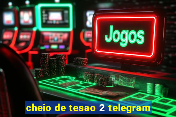 cheio de tesao 2 telegram